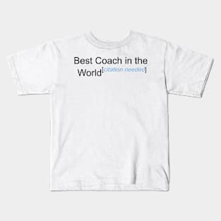 Best Coach in the World - Citation Needed! Kids T-Shirt